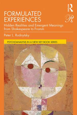 Formulated Experiences: Hidden Realities and Emergent Meanings from Shakespeare to Fromm de Peter L. Rudnytsky