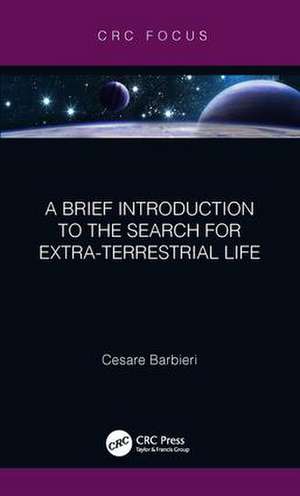 A Brief Introduction to the Search for Extra-Terrestrial Life de Cesare Barbieri