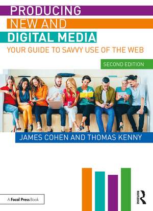 Producing New and Digital Media: Your Guide to Savvy Use of the Web de James Cohen