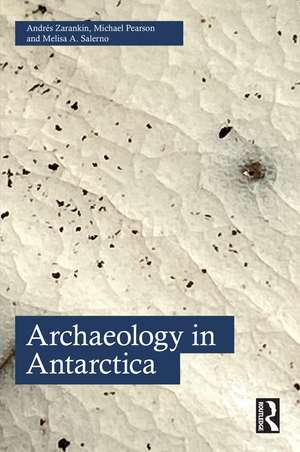 Archaeology in Antarctica de Andrés Zarankin