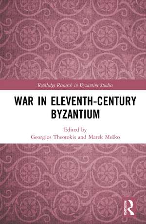 War in Eleventh-Century Byzantium de Georgios Theotokis