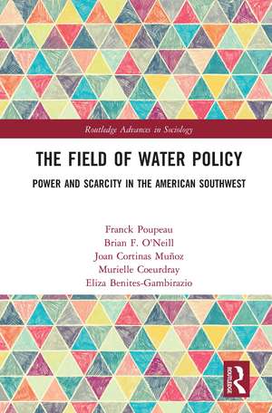 The Field of Water Policy: Power and Scarcity in the American Southwest de Franck Poupeau