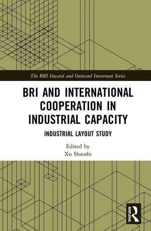 BRI and International Cooperation in Industrial Capacity: Industrial Layout Study de Xu Shaoshi