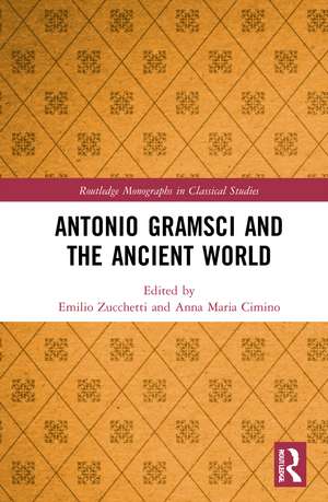 Antonio Gramsci and the Ancient World de Emilio Zucchetti