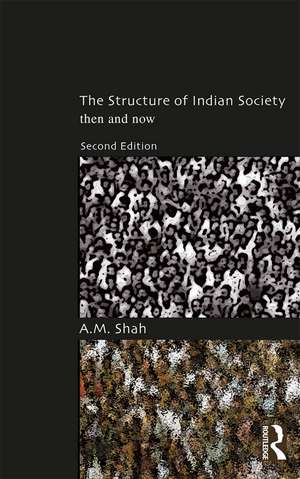 The Structure of Indian Society: Then and Now de A.M. Shah