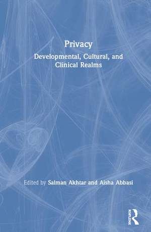 Privacy: Developmental, Cultural, and Clinical Realms de Salman Akhtar