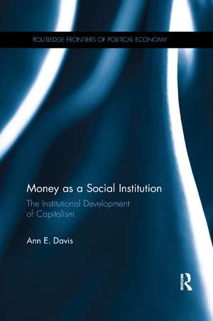 Money as a Social Institution: The Institutional Development of Capitalism de Ann Davis