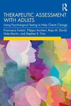 Therapeutic Assessment with Adults: Using Psychological Testing to Help Clients Change de Francesca Fantini