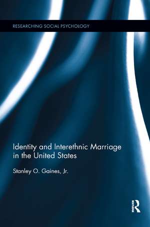 Identity and Interethnic Marriage in the United States de Stanley Gaines, Jr.