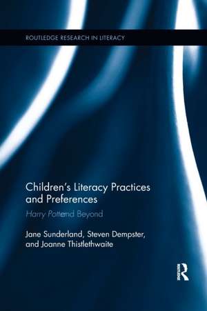 Children's Literacy Practices and Preferences: Harry Potter and Beyond de Jane Sunderland