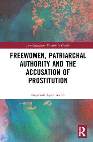 Freewomen, Patriarchal Authority, and the Accusation of Prostitution de Stephanie Lynn Budin