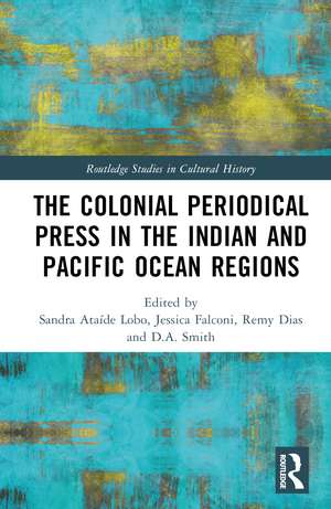 The Colonial Periodical Press in the Indian and Pacific Ocean Regions de Sandra Ataíde Lobo