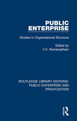 Public Enterprise: Studies in Organisational Structure de V. V. Ramanadham