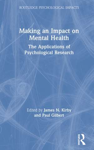 Making an Impact on Mental Health: The Applications of Psychological Research de James N. Kirby