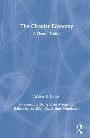 The Circular Economy: A User's Guide de Walter R Stahel