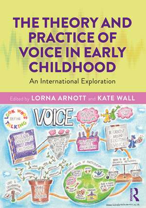 The Theory and Practice of Voice in Early Childhood: An International Exploration de Lorna Arnott