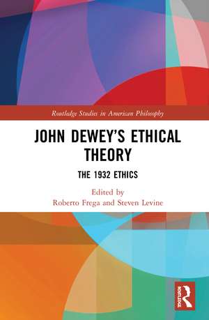 John Dewey’s Ethical Theory: The 1932 Ethics de Roberto Frega