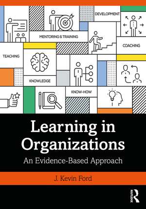 Learning in Organizations: An Evidence-Based Approach de J. Kevin Ford