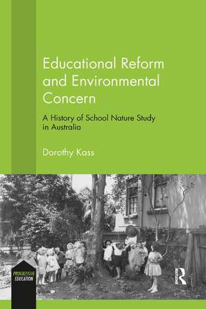 Educational Reform and Environmental Concern: A History of School Nature Study in Australia de Dorothy Kass