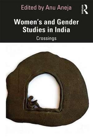 Women’s and Gender Studies in India: Crossings de Anu Aneja