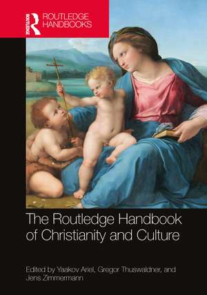 The Routledge Handbook of Christianity and Culture de Yaakov Ariel