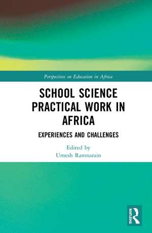 School Science Practical Work in Africa: Experiences and Challenges de Umesh Ramnarain