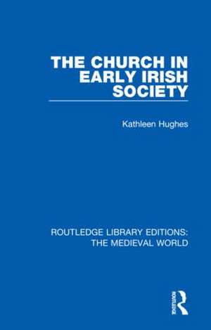 The Church in Early Irish Society de Kathleen Hughes