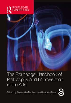 The Routledge Handbook of Philosophy and Improvisation in the Arts de Alessandro Bertinetto