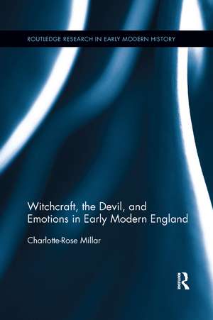 Witchcraft, the Devil, and Emotions in Early Modern England de Charlotte-Rose Millar