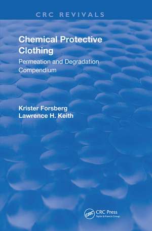 Chemical Protective Clothing: Permeation and Degradation Compendium de Krister Forsberg