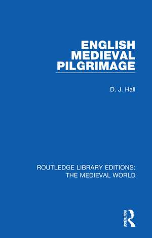 English Mediaeval Pilgrimage de D. J. Hall