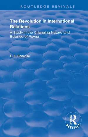 The Revolution in International Relations: A Study in the Changing Balance of Power de E.F. Penrose