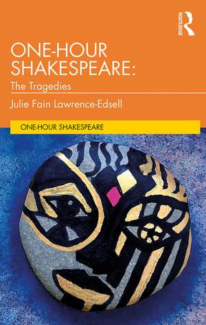 One-Hour Shakespeare: The Tragedies de Julie Fain Lawrence-Edsell