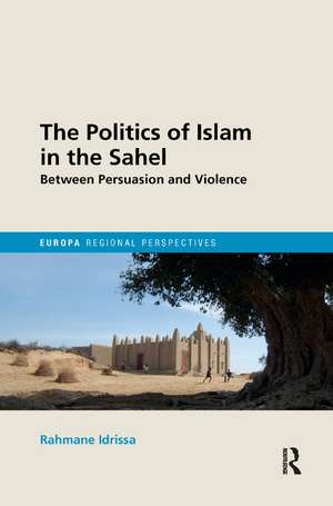 The Politics of Islam in the Sahel: Between Persuasion and Violence de Rahmane Idrissa