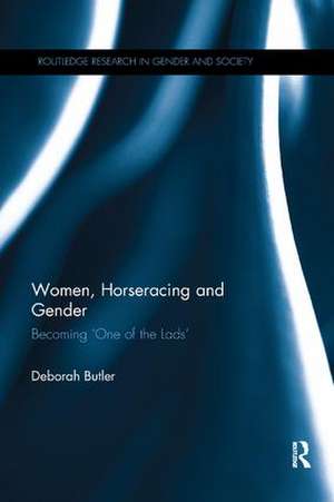 Women, Horseracing and Gender: Becoming 'One of the Lads' de Deborah Butler