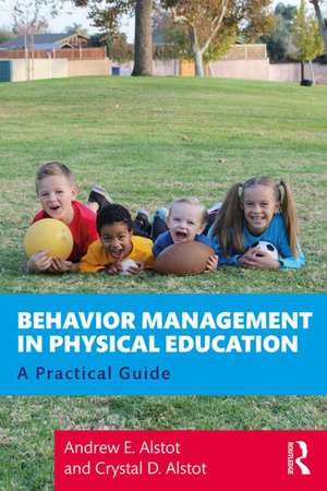 Behavior Management in Physical Education: A Practical Guide de Andrew Alstot