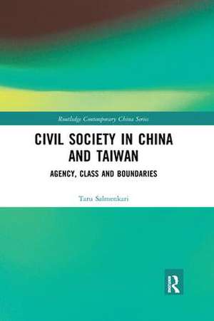 Civil Society in China and Taiwan: Agency, Class and Boundaries de Taru Salmenkari