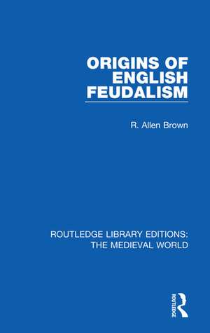 Origins of English Feudalism de R. Allen Brown