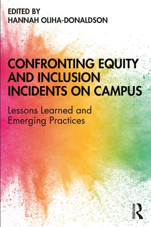 Confronting Equity and Inclusion Incidents on Campus: Lessons Learned and Emerging Practices de Hannah Oliha-Donaldson