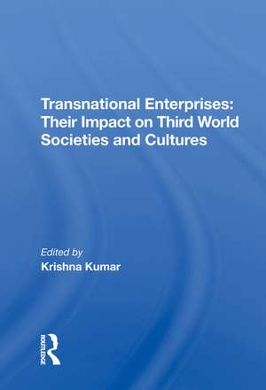 Transnational Enterprises: Their Impact On Third World Societies And Cultures de Krishna Kumar