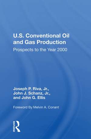 U.S. Conventional Oil And Gas Production: Prospects To The Year 2000 de Joseph Riva