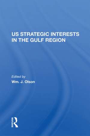 U.S. Strategic Interests In The Gulf Region de Wm. J. Olson