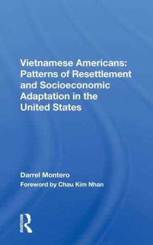 Vietnamese Americans: Patterns Of Resettlement And Socioeconomic Adaptation In The United States de Darrel Montero