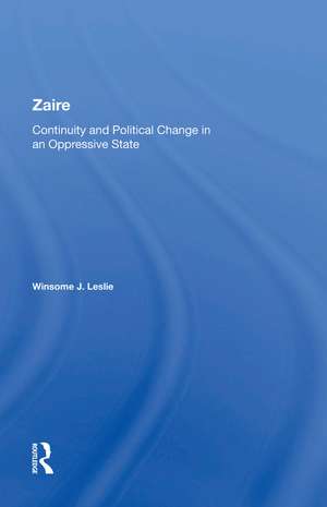 Zaire: Continuity And Political Change In An Oppressive State de Winsome J Leslie