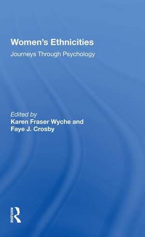 Women's Ethnicities: Journeys Through Psychology de Karen F Wyche