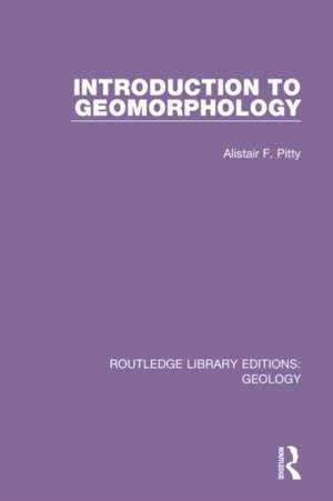 Introduction to Geomorphology de Alistair F. Pitty