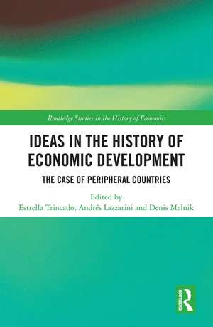 Ideas in the History of Economic Development: The Case of Peripheral Countries de Estrella Trincado