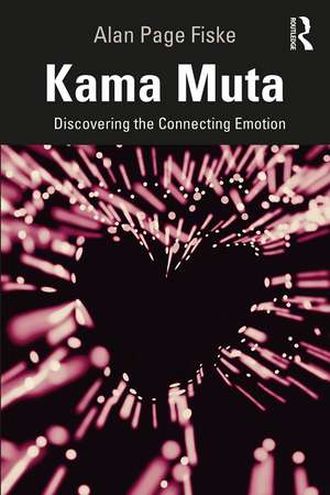 Kama Muta: Discovering the Connecting Emotion de Alan Page Fiske