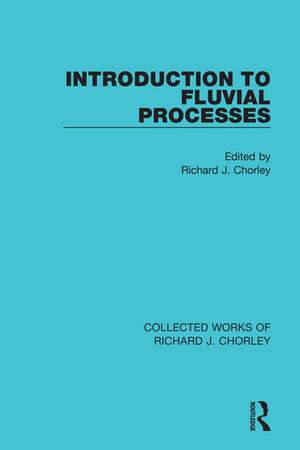 Introduction to Fluvial Processes de Richard J. Chorley