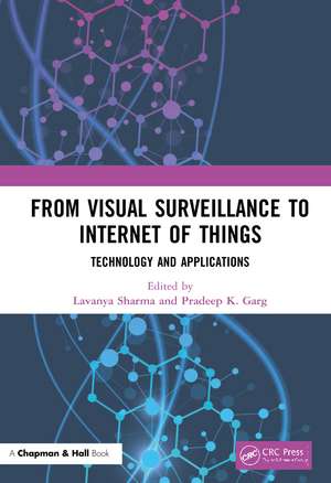 From Visual Surveillance to Internet of Things: Technology and Applications de Lavanya Sharma